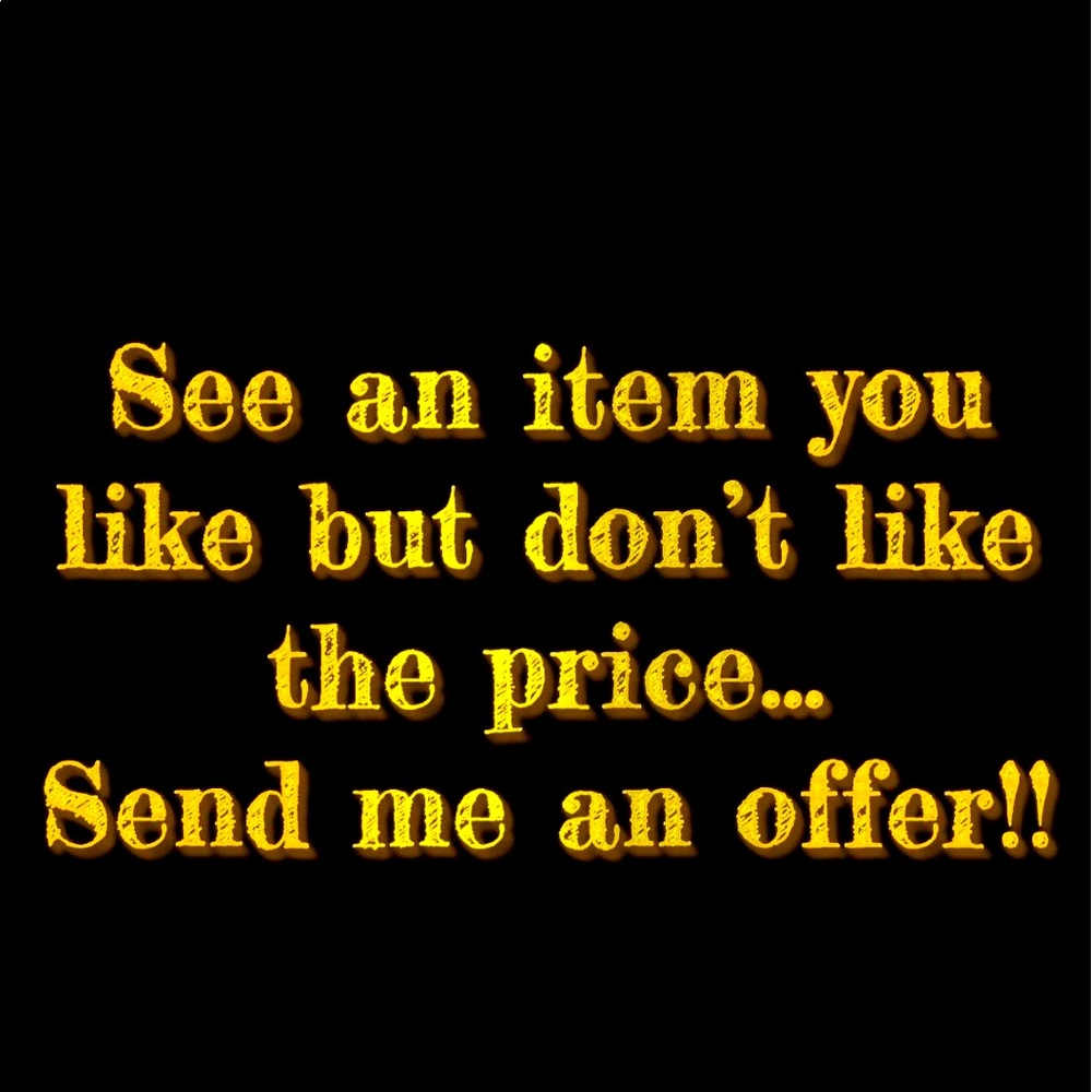 See an item you like.. but not the price send me an offer!!